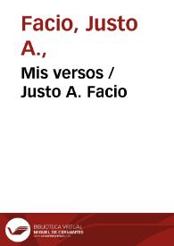 Mis versos / Justo A. Facio | Biblioteca Virtual Miguel de Cervantes