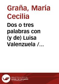 Dos o tres palabras con (y de) Luisa Valenzuela / María Cecilia Graña | Biblioteca Virtual Miguel de Cervantes