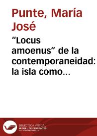 “Locus amoenus” de la contemporaneidad: la isla como metáfora de la escritura / María José Punte | Biblioteca Virtual Miguel de Cervantes