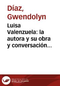 Luisa Valenzuela: la autora y su obra y conversación con Luisa Valenzuela
 / Gwendolyn Díaz
 | Biblioteca Virtual Miguel de Cervantes