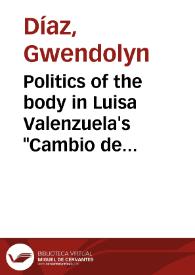 Politics of the body in Luisa Valenzuela's "Cambio de armas" and "Simetrías" / Gwendolyn Díaz | Biblioteca Virtual Miguel de Cervantes