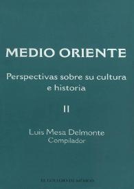 Medio Oriente : perspectivas sobre su cultura e historia. Tomo 2 / Luis Mesa, compilador | Biblioteca Virtual Miguel de Cervantes