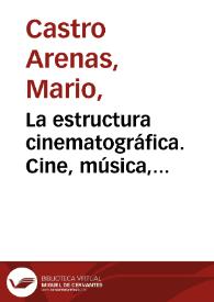 La estructura cinematográfica. Cine, música, literatura / Mario Castro Arenas | Biblioteca Virtual Miguel de Cervantes