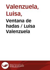 Ventana de hadas / Luisa Valenzuela | Biblioteca Virtual Miguel de Cervantes