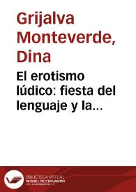El erotismo lúdico: fiesta del lenguaje y la imaginación / Dina Grijalva Monteverde | Biblioteca Virtual Miguel de Cervantes