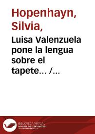Luisa Valenzuela pone la lengua sobre el tapete... / Silvia Hopenhayn | Biblioteca Virtual Miguel de Cervantes