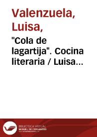 "Cola de lagartija". Cocina literaria / Luisa Valenzuela | Biblioteca Virtual Miguel de Cervantes