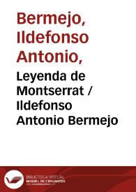 Leyenda de Montserrat / Ildefonso Antonio Bermejo ; editor literario Pilar Vega Rodríguez | Biblioteca Virtual Miguel de Cervantes
