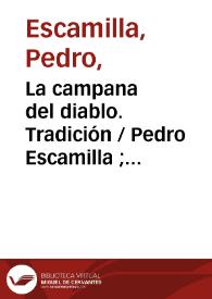 La campana del diablo. Tradición / Pedro Escamilla ; editor literario Pilar Vega Rodríguez | Biblioteca Virtual Miguel de Cervantes