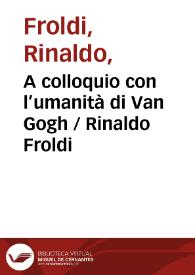 A colloquio con l’umanità di Van Gogh / Rinaldo Froldi | Biblioteca Virtual Miguel de Cervantes