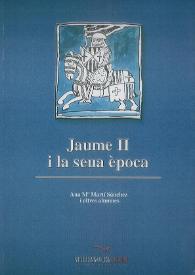 Jaume II i la seua època   / Ana M.ª Martín Sánchez i altres alumnes | Biblioteca Virtual Miguel de Cervantes