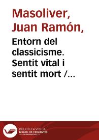 Entorn del classicisme. Sentit vital i sentit mort / Joan Ramon Masoliver | Biblioteca Virtual Miguel de Cervantes