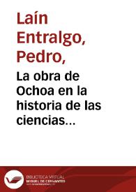 La obra de Ochoa en la historia de las ciencias médicas / por Pedro Laín Entralgo | Biblioteca Virtual Miguel de Cervantes