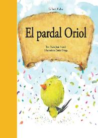El pardal Oriol / Text, Maria Jesús Francés, il·lustracions, Daniel Ortega | Biblioteca Virtual Miguel de Cervantes