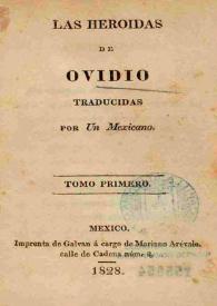 Las Heroidas. Tomo primero / de Ovidio ; traducidas por Un Mexicano | Biblioteca Virtual Miguel de Cervantes