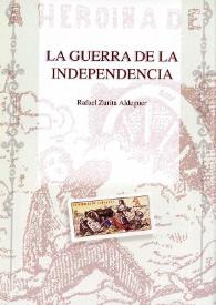 La Guerra de la Independencia  / Rafael Zurita Aldeguer | Biblioteca Virtual Miguel de Cervantes
