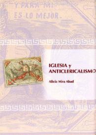  Iglesia y anticlericalismo / Alicia Mira Abad | Biblioteca Virtual Miguel de Cervantes