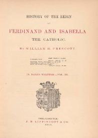 History of the reign of Ferdinand and Isabella the Catholic. Vol. III / by William h. Prescott | Biblioteca Virtual Miguel de Cervantes