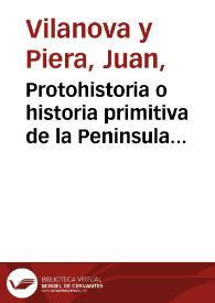 Protohistoria o historia primitiva de la Peninsula Ibérica [Manuscrito] | Biblioteca Virtual Miguel de Cervantes