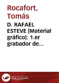 D. RAFAEL ESTEVE [Material gráfico]: 1.er grabador de Camara de S.M. | Biblioteca Virtual Miguel de Cervantes
