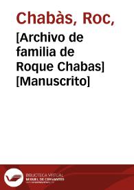 [Archivo de familia de Roque Chabas] [Manuscrito] | Biblioteca Virtual Miguel de Cervantes