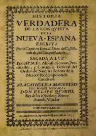 Historia verdadera de la conquista de la Nueva-España  / por el capitán Bernal Díaz del Castillo ; sacada a la luz por Alonso Remón | Biblioteca Virtual Miguel de Cervantes