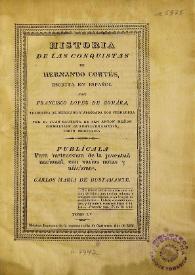 Historia de las conquistas de Hernando Cortés. Tomo I / escrita en español por Francisco López de Gomara ; traducida al mexicano y aprobada por verdadera por Juan Bautista de San Antón Muñón Chimalpahin Cuauhtlehuanitzin ; publícala Carlos María de Bustamante | Biblioteca Virtual Miguel de Cervantes