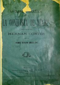 La Conquista de México efectuada por Hernán Cortés, segun el Códice jeroglífico Troano-Americano / El presbítero Dámaso Sotomayor | Biblioteca Virtual Miguel de Cervantes