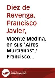 Vicente Medina, en sus "Aires Murcianos" / Francisco Javier Díez de Revenga | Biblioteca Virtual Miguel de Cervantes