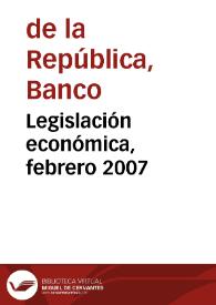 Legislación económica, febrero 2007 | Biblioteca Virtual Miguel de Cervantes