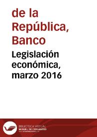 Legislación económica, marzo 2016 | Biblioteca Virtual Miguel de Cervantes