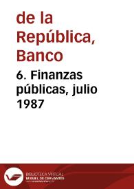 6. Finanzas públicas, julio 1987 | Biblioteca Virtual Miguel de Cervantes