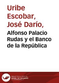 Alfonso Palacio Rudas y el Banco de la República | Biblioteca Virtual Miguel de Cervantes