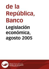 Legislación económica, agosto 2005 | Biblioteca Virtual Miguel de Cervantes