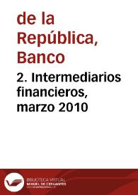2. Intermediarios financieros, marzo 2010 | Biblioteca Virtual Miguel de Cervantes