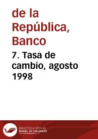 7. Tasa de cambio, agosto 1998 | Biblioteca Virtual Miguel de Cervantes