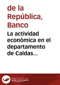 La actividad económica en el departamento de Caldas durante el año de 1972 | Biblioteca Virtual Miguel de Cervantes