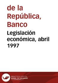 Legislación económica, abril 1997 | Biblioteca Virtual Miguel de Cervantes