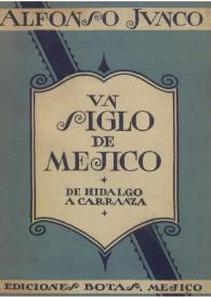 Un siglo de Mejico. De Hidalgo a Carranza / Alfonso Junco | Biblioteca Virtual Miguel de Cervantes