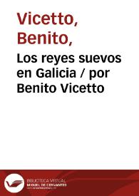 Los reyes suevos en Galicia / por Benito Vicetto | Biblioteca Virtual Miguel de Cervantes