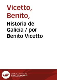 Historia de Galicia / por Benito Vicetto | Biblioteca Virtual Miguel de Cervantes