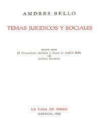 Temas jurídicos y sociales / Andrés Bello ; prólogo sobre "El pensamiento jurídico y social de Andrés Bello" por Rafael Caldera | Biblioteca Virtual Miguel de Cervantes