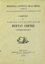 Cartas del famoso conquistador Hernán Cortés al emperador Carlos quinto  | Biblioteca Virtual Miguel de Cervantes