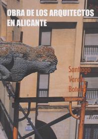 Obra de los arquitectos en Alicante / Santiago Varela Botella | Biblioteca Virtual Miguel de Cervantes