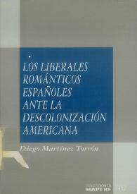 Los liberales románticos españoles ante la descolonización americana (1808-1833) / Diego Martínez Torrón | Biblioteca Virtual Miguel de Cervantes