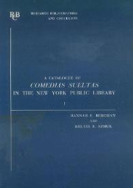 A catalogue of Comedias Sueltas in the New York Public Library. Vol. I / by Hannah E. Bergman and Szilvia E. Szmuk | Biblioteca Virtual Miguel de Cervantes
