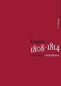 España 1808-1814. De súbditos a ciudadanos. Catálogo / Juan Sisinio Pérez Garzón (coord.) | Biblioteca Virtual Miguel de Cervantes