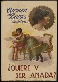 ¿Quiere usted ser amada? / Carmen de Burgos (Colombine) | Biblioteca Virtual Miguel de Cervantes