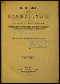 Historia antigua y de la conquista de México. Tomo segundo / por el Lic. Manuel Orozco y Berra | Biblioteca Virtual Miguel de Cervantes