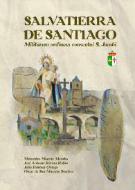 Salvatierra de Santiago. Militarem ordinem conventui S. Jacobi / Marcelino Moreno Morales ; José Antonio Ramos Rubio ; Julio Esteban Ortega ; Óscar de San Macario Sánchez | Biblioteca Virtual Miguel de Cervantes